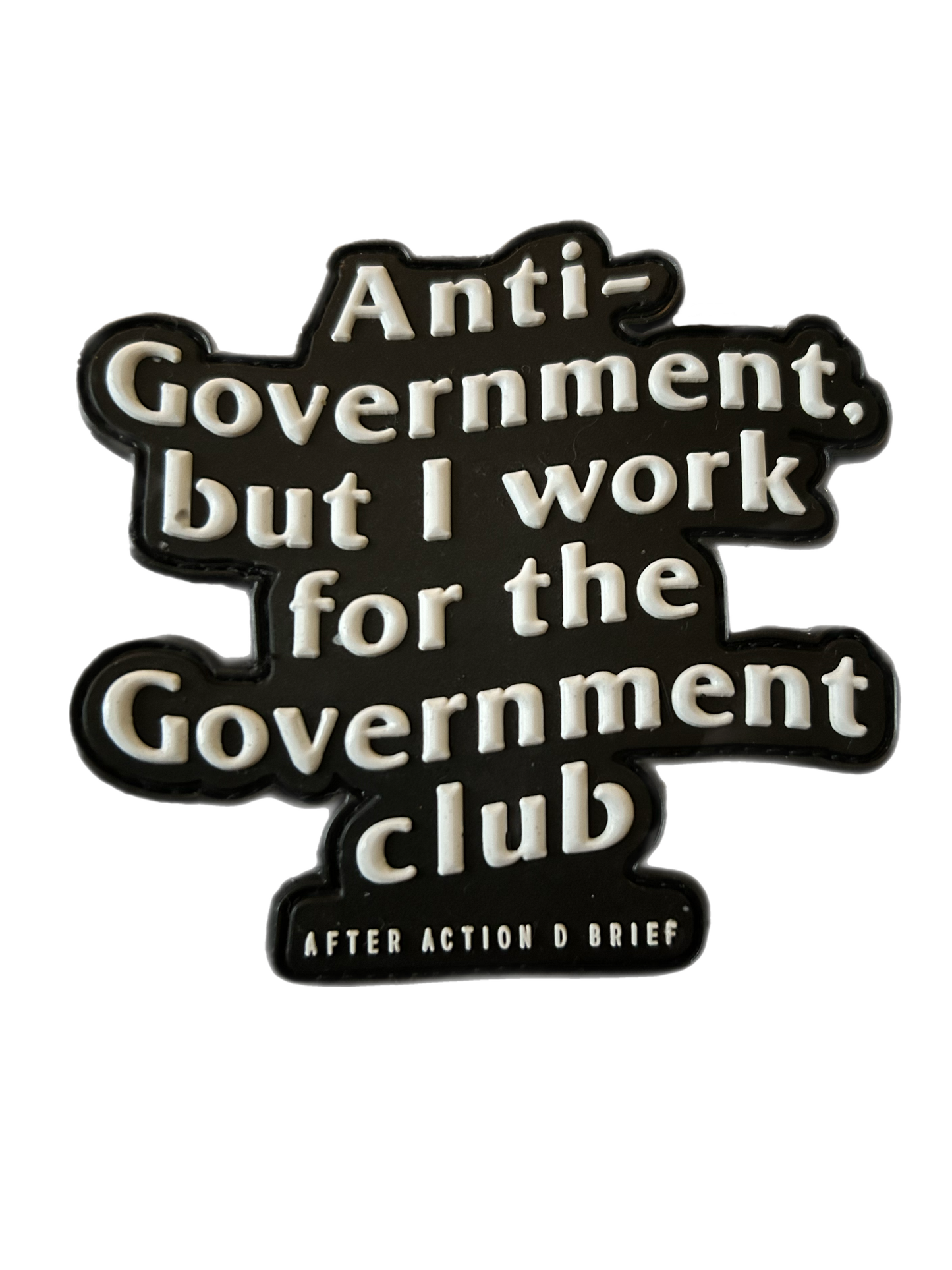 Anti-Government But I Work For The Government - After Action D’Brief